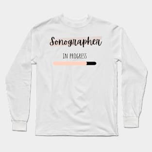 sonographer in progress Long Sleeve T-Shirt